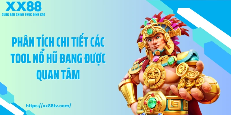 Phân tích chi tiết các tool nổ hũ đang được quan tâm